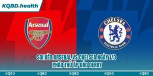 Dự Đoán Arsenal Vs Chelsea Ngày 1/3 - Pháo Thủ Áp Đảo Derby 7 Soi kèo Arsenal vs Chelsea