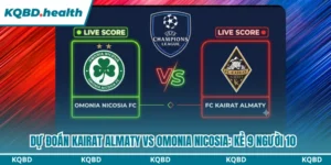 Dự Đoán Kairat Almaty Vs Omonia Nicosia Ngày 29/07: Kẻ 9 Người 10 5 Dự đoán Kairat Almaty vs Omonia Nicosia