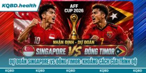 Dự Đoán Singapore Vs Đông Timor: Khoảng Cách Của Trình Độ 6 Dự đoán Singapore vs Đông Timor