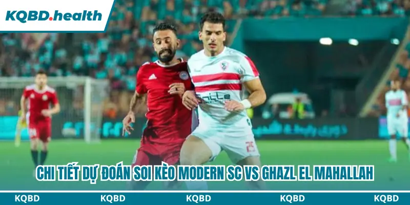 Dự Đoán Modern SC Vs Ghazl El Mahallah 21H00 Ngày 27/08 - Ai Cập Premier League 4 Tổng hợp dự đoán màn so tài Modern SC vs Ghazl El Mahallah