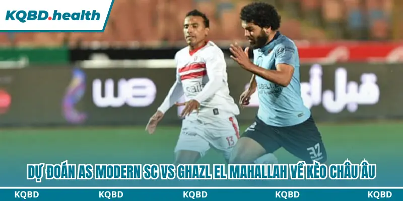 Dự Đoán Modern SC Vs Ghazl El Mahallah 21H00 Ngày 27/08 - Ai Cập Premier League 3 Dự đoán kèo châu Âu Modern SC vs Ghazl El Mahallah