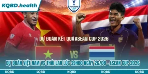 Dự Đoán Việt Nam Vs Thái Lan Lúc 20H00 Ngày 26/08 - Asean Cup 2026 15 Dự đoán Việt Nam vs Thái Lan