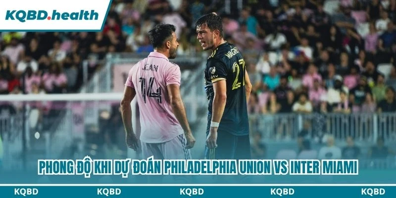 Dự Đoán Philadelphia Union Vs Inter Miami 06:30 Ngày 20/08 - MLS 1 Phong độ khi dự đoán Philadelphia Union vs Inter Miami