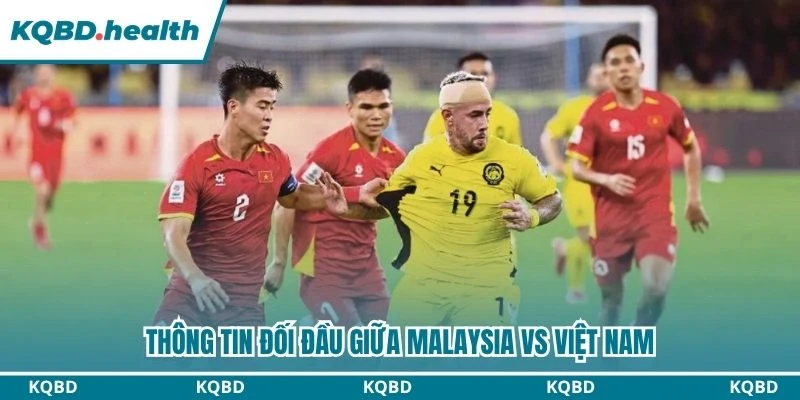 Dự Đoán Malaysia Vs Việt Nam Lúc 20:00 Ngày 16/08 - AFF Cup 2026 2 Thông tin đối đầu giữa Malaysia vs Việt Nam
