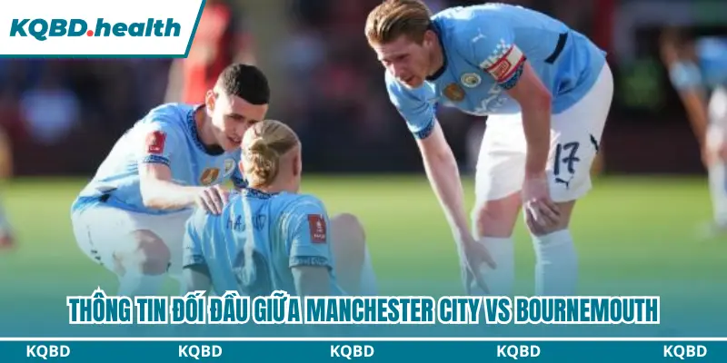 Dự Đoán Manchester City Vs Bournemouth Lúc 20H00 Ngày 23/8 - Premier League 2 Lịch sử chạm trán của Manchester City vs Bournemouth