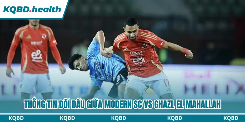 Dự Đoán Modern SC Vs Ghazl El Mahallah 21H00 Ngày 27/08 - Ai Cập Premier League 2 Lịch sử đối đầu của Modern SC vs Ghazl El Mahallah