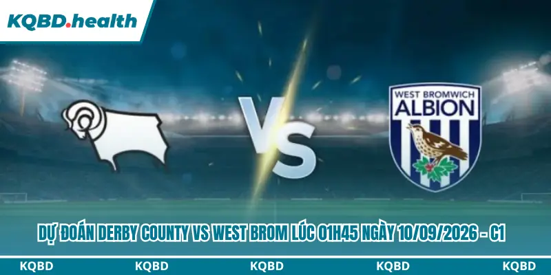 Dự Đoán Derby County Vs West Brom Lúc 01h45 Ngày 10/09/2026 - C1 2 Dự đoán Derby County vs West Brom