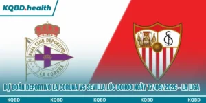 Dự đoán Deportivo La Coruna vs Sevilla