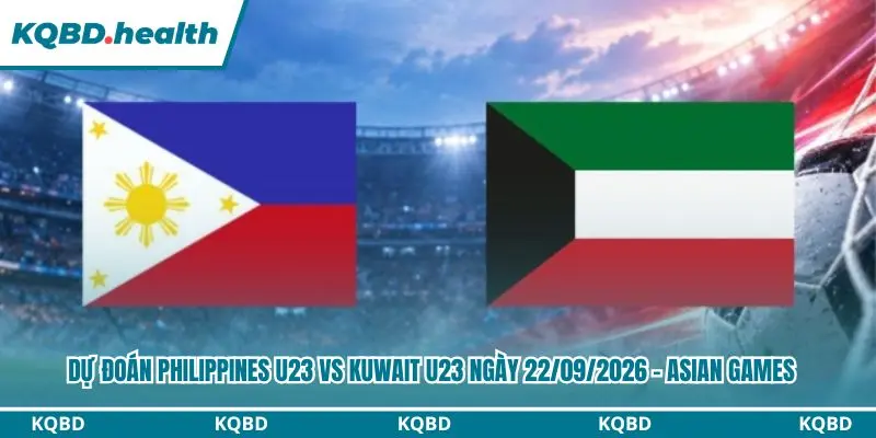 dự đoán Philippines U23 vs Kuwait U23