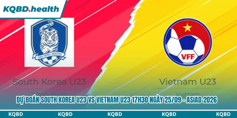 Dự đoán South Korea U23 vs Vietnam U23