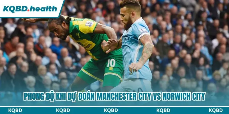 Dự Đoán Manchester City Vs Norwich City Lúc 01h30 Ngày 18/09 - Cúp Liên đoàn Anh 1 Thông tin dự đoán phong độ Manchester City vs Norwich City