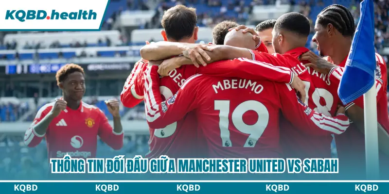 Dự Đoán Manchester United vs Sabah Lúc 02h00 - 11/09/2026 - C1 2 Manchester United vs Sabah chưa từng chạm chán nhau