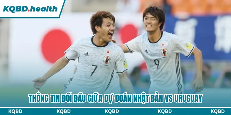 Dự Đoán Nhật Bản Vs Uruguay lúc 19h05 ngày 24/09 - Giao Hữu Quốc Tế 2 Thông tin lịch sử đối đầu gần đây của 2 đội